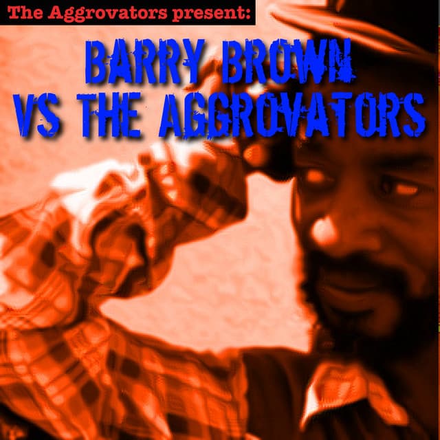 Barry Brown vs. The Aggrovators - Barry Brown
