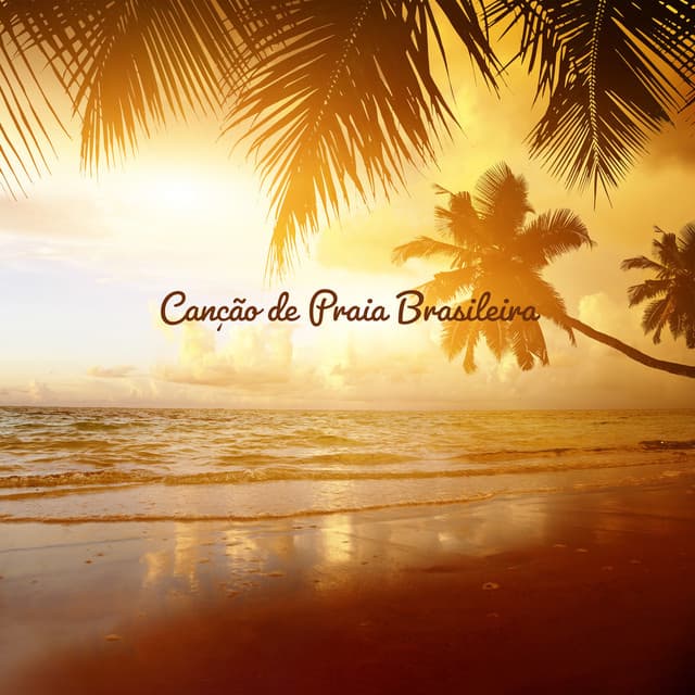 Canção de Praia Brasileira: Música Ambiente Relaxante e Romântica - Relaxar Piano Musicas Coleção
