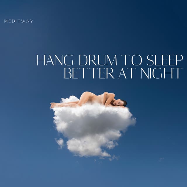 Hang Drum to Sleep Better at Night - Meditway