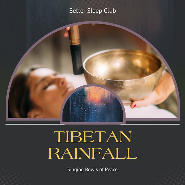 Tibetan Rainfall, Singing Bowls of Peace - Better Sleep Club