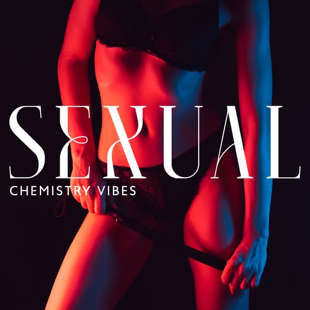 Sexual Chemistry Vibes – Sensual Dance, Sexy Massage, Love Music Zone - Nightlife Music Zone