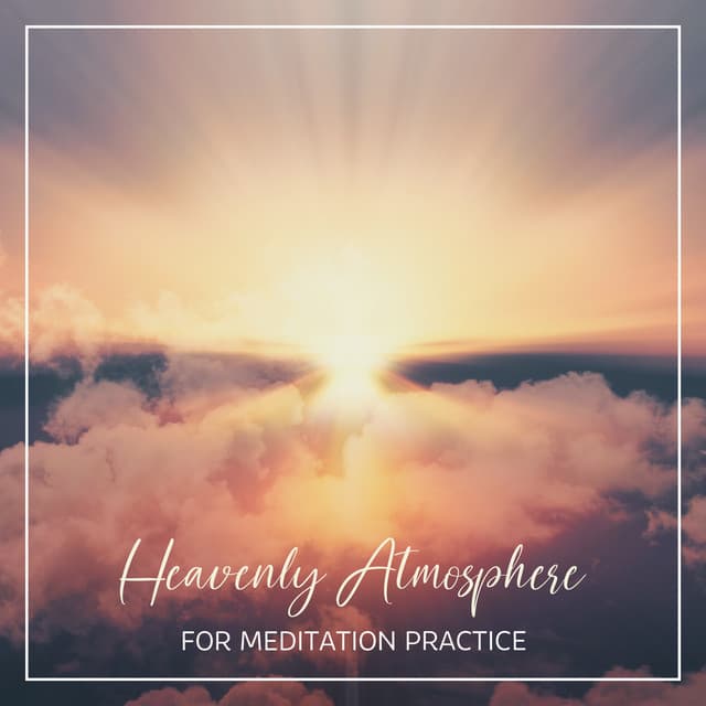 Heavenly Atmosphere for Meditation Practice - Matter and Energy