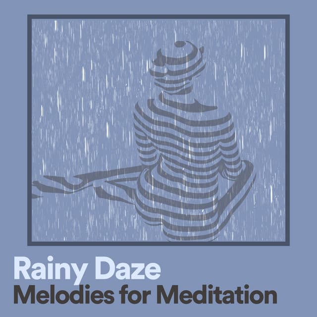 Rainy Daze Melodies for Meditation - Rain Sounds FX