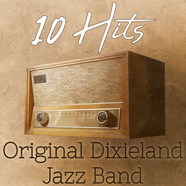 10 Hits of the Original Dixieland Jazz Band - Original Dixieland Jazz Band