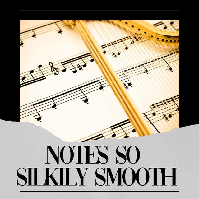 Notes so Silkily Smooth - Relaxing Classical