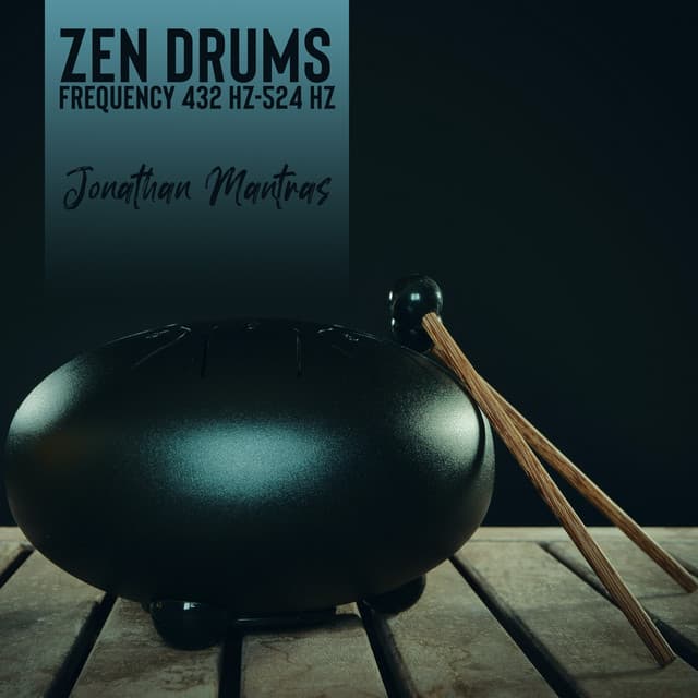 Zen Drums Frequency 432 Hz-524 Hz: Positive Energy, Relax Mind & Body - Jonathan Mantras