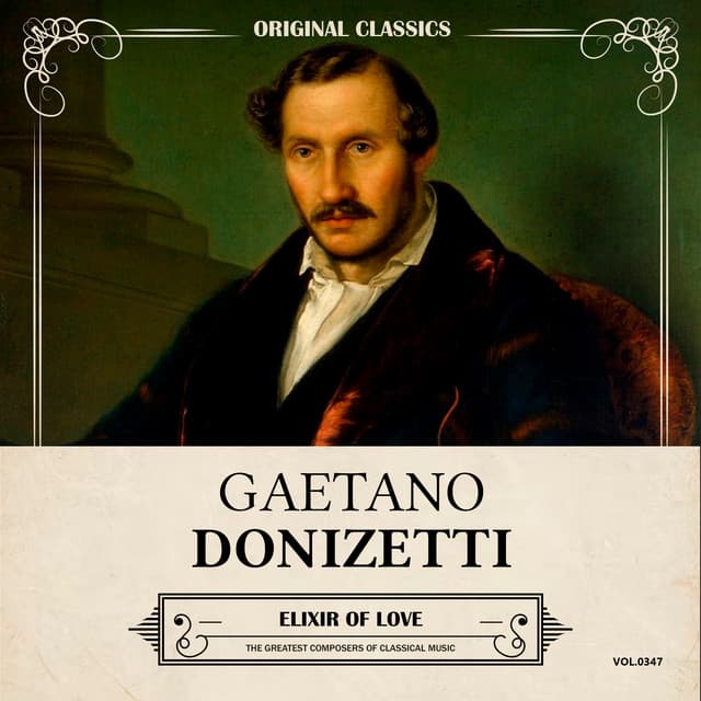 Original Classics, Vol. 347: Gaetano Donizetti, Elixir of Love - Gaetano Donizetti