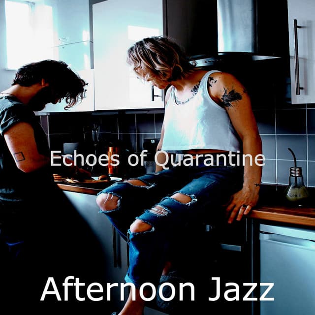Echoes of Quarantine - Afternoon Jazz