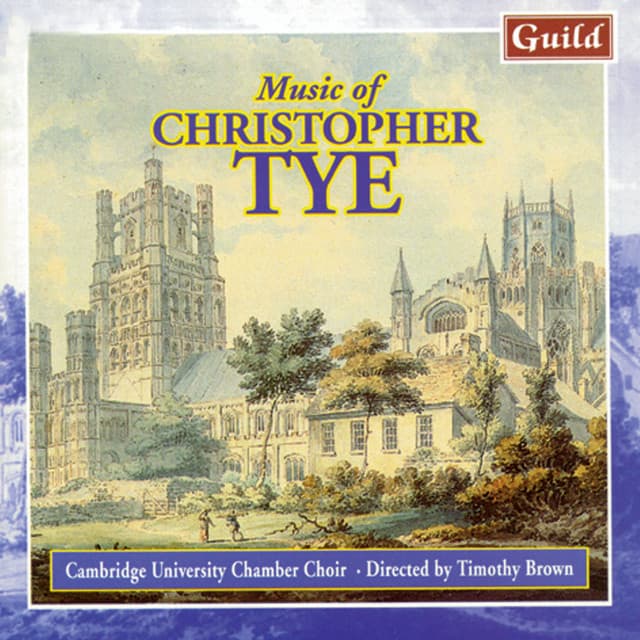 Tye: Choral Music - Christopher Tye