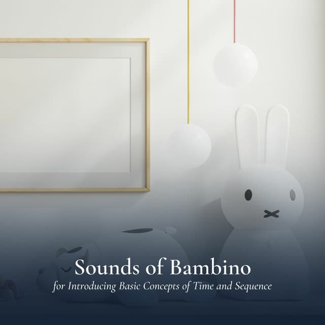 Sounds of Bambino for Introducing Basic Concepts of Time and Sequence - Music Box Lullabies