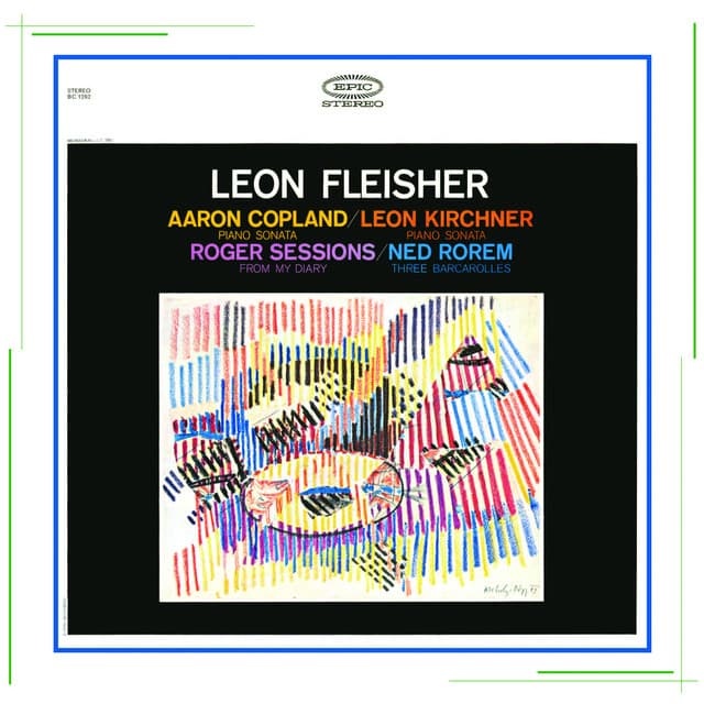 Copland: Piano Sonata - Sessions: From My Diary - Kirchner: Piano Sonata - Rorem: 3 Barcarolles - Leon Fleisher
