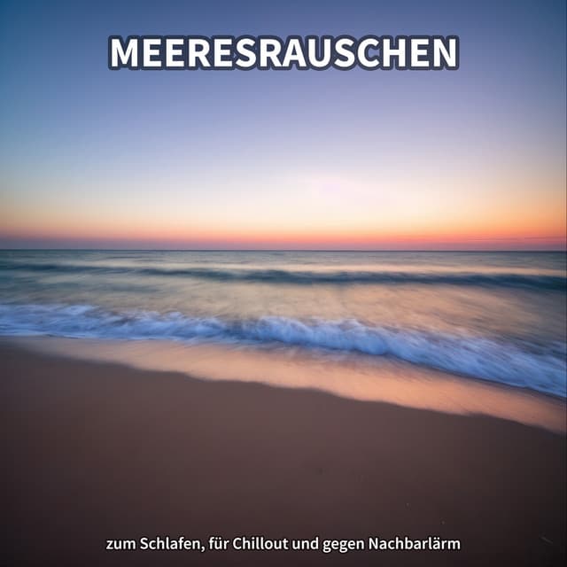 Meeresrauschen zum Schlafen, für Chillout und gegen Nachbarlärm - Meeresrauschen Project