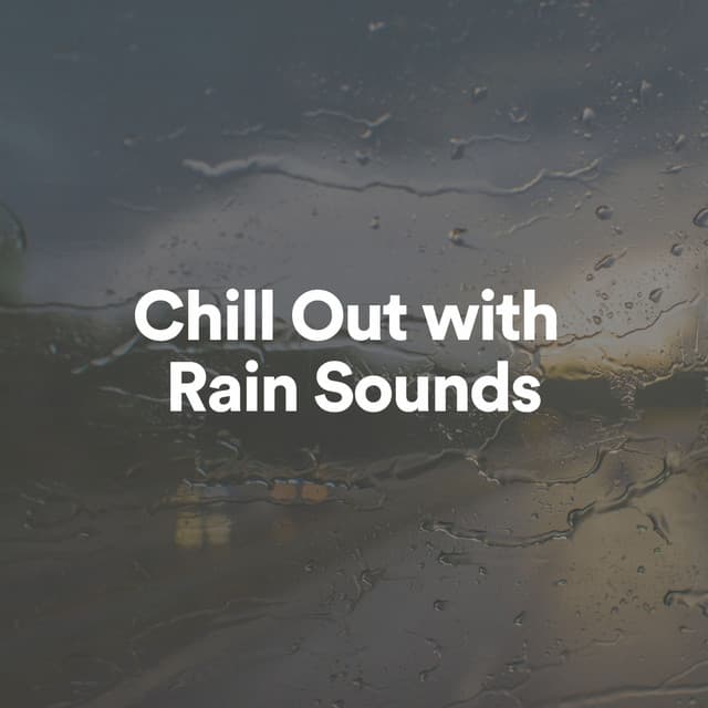 Chill Out with Rain Sounds - Sound FX of Nature