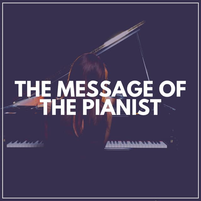 The Message of the Pianist - Piano Piano