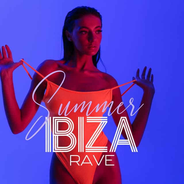 Summer Ibiza Rave: Deep Ibiza Lounge, Deep House Beats - Ibiza Chill Out