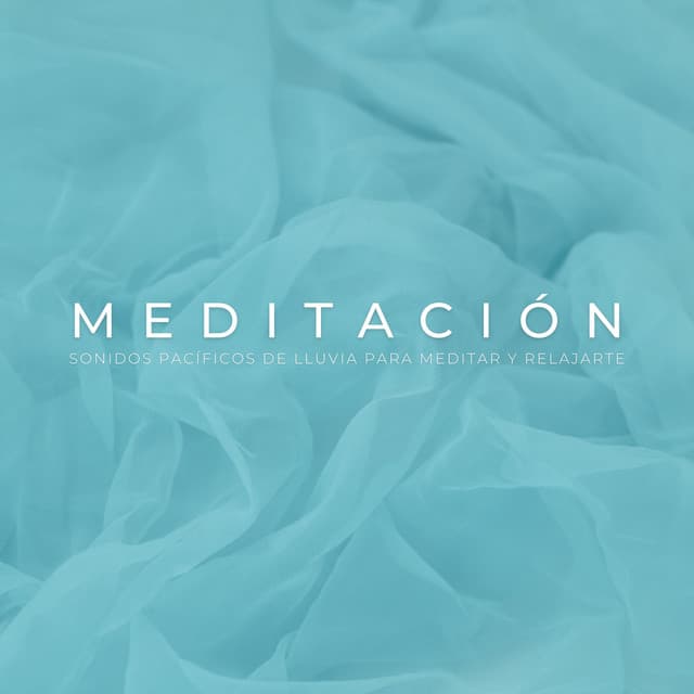 Meditación: Sonidos Pacíficos De Lluvia Para Meditar Y Relajarte - Meditación de lluvia