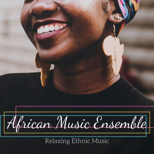African Music Ensemble: Relaxing Ethnic Music - Ambient Music Tribe