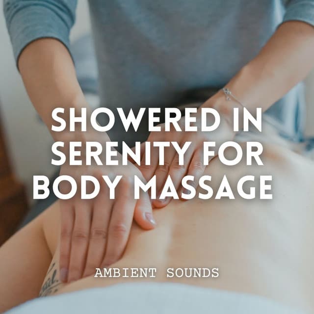 Ambient Sounds: Showered in Serenity for Body Massage - About A Sudden Rainstorm