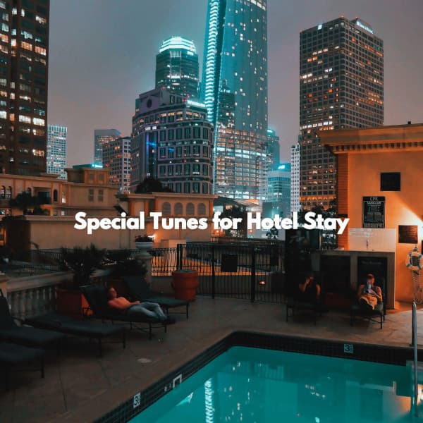 Special Tunes for Hotel Stay - Working from Home
