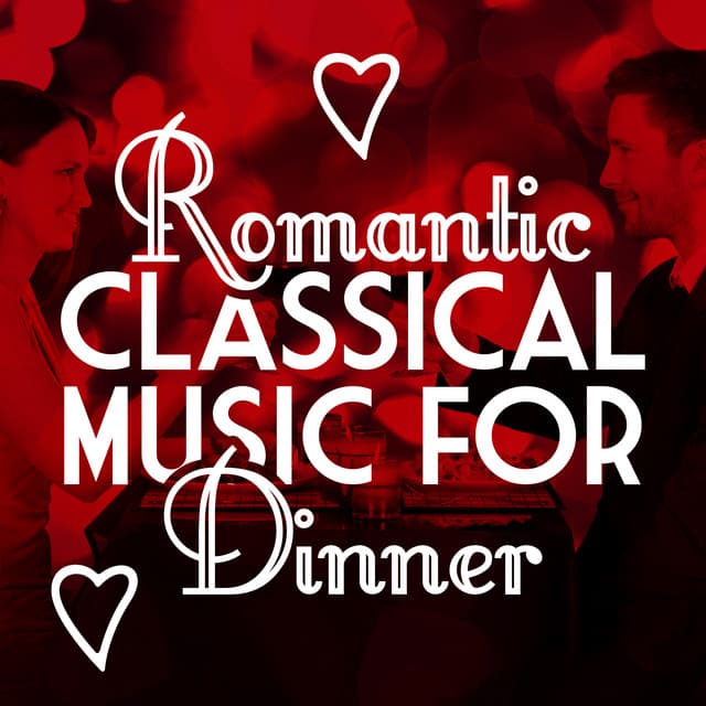 Romantic Classical Music for Dinner - Classical Romance