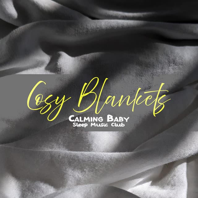 Cosy Blankets - Calming Baby Sleep Music Club