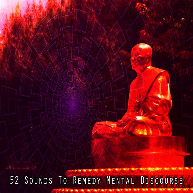 52 Sounds To Remedy Mental Discourse - Nu Meditation Music