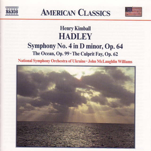 Hadley: Symphony No. 4 / The Ocean / The Culprit Fay - Henry Hadley