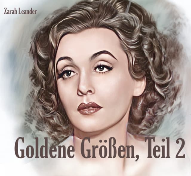 Goldene Größen, Teil 2 - Zarah Leander