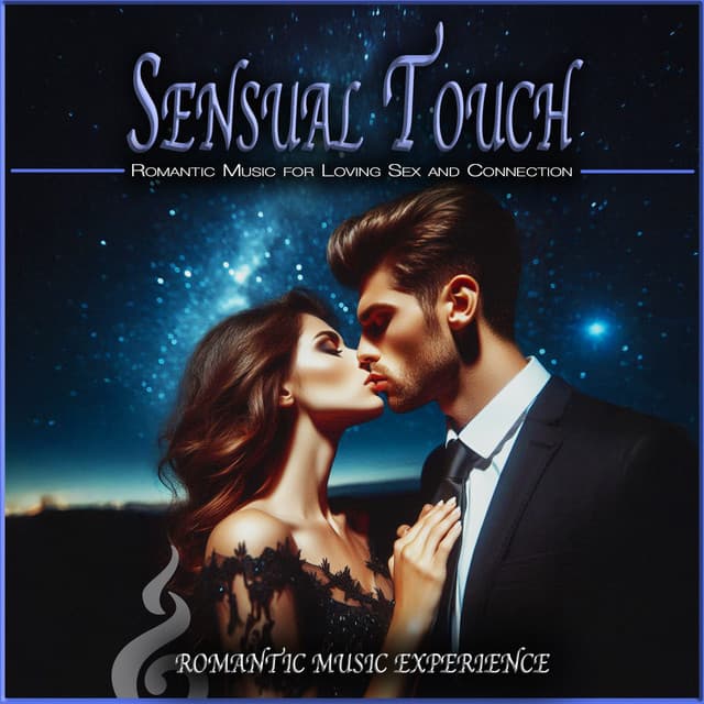 Sensual Touch: Romantic Music for Loving Sex and Connection - Romantic Music Experience