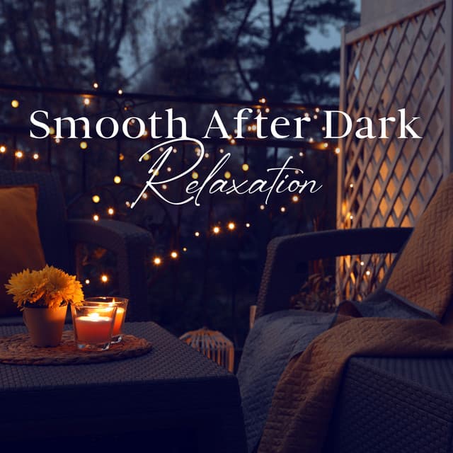 Smooth After Dark Relaxation - Relaxing 'n' Smooth Jazz