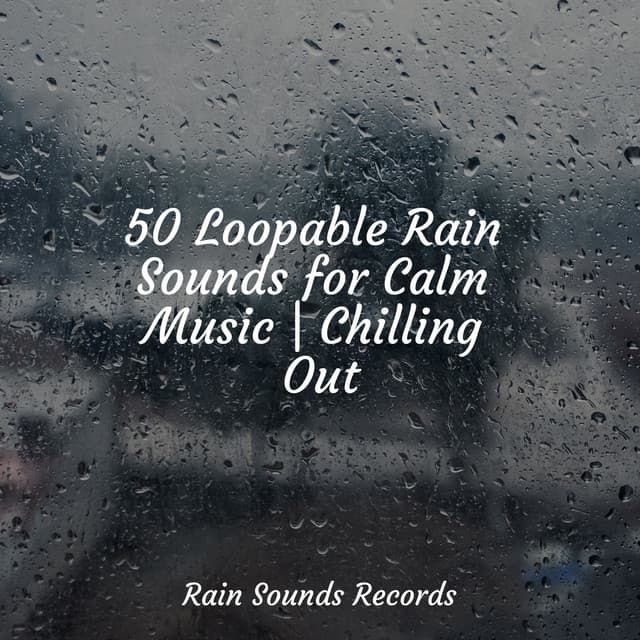 50 Loopable Rain Sounds for Calm Music | Chilling Out - Lucid Dreaming Music
