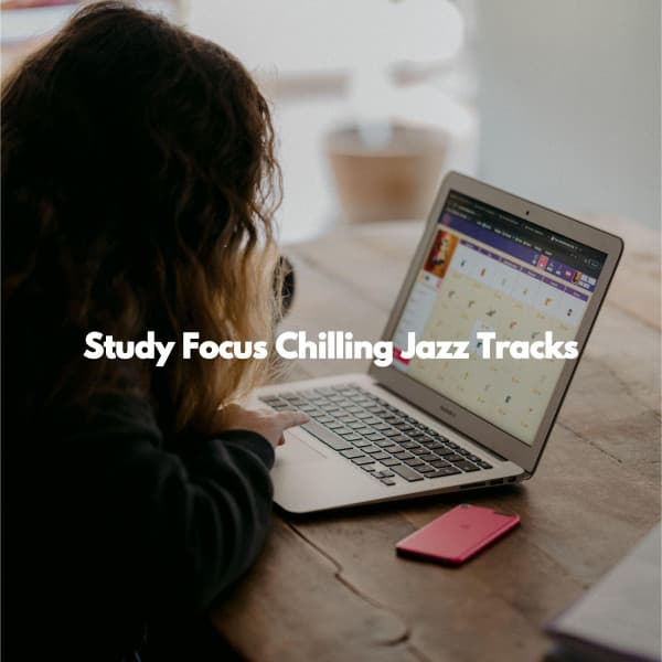 Study Focus Chilling Jazz Tracks - The Happy Jazz Lounge