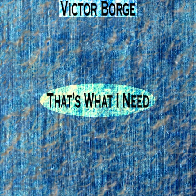 That's What I Need - Victor Borge