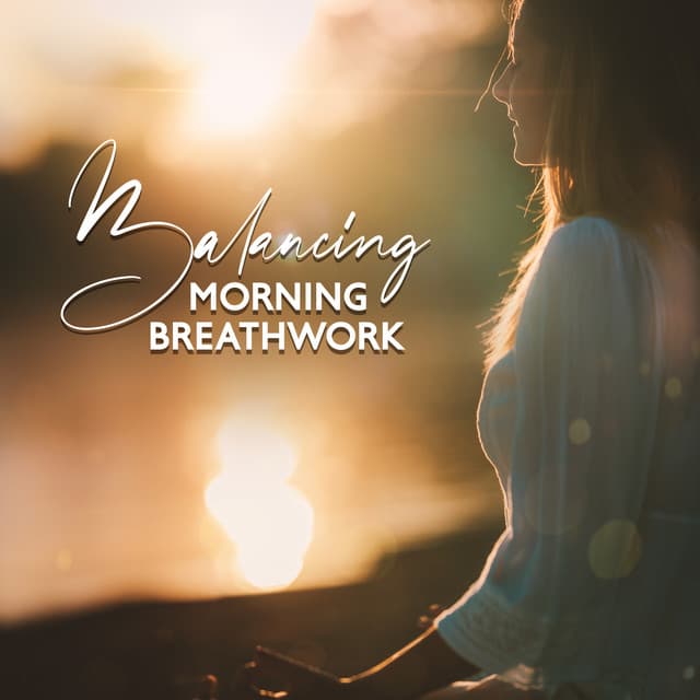 Balancing Morning Breathwork: Rest & Renew, Meditation for Slowing Down - Calm Music Masters Relaxation