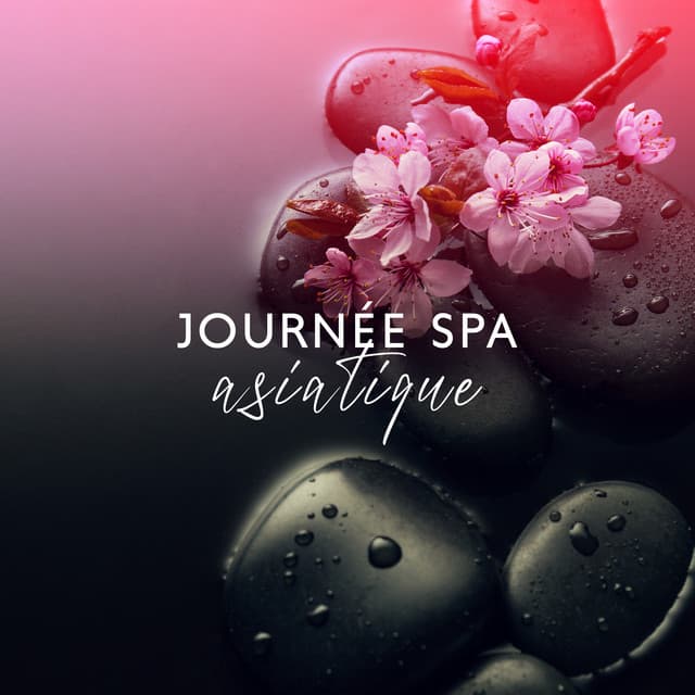 Journée spa asiatique: Musique apaisante pour un soin spa, bien-être et beauté - Zone de Détente