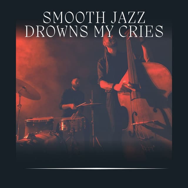 Smooth Jazz Drowns My Cries - Cafe Music Jazz Channel