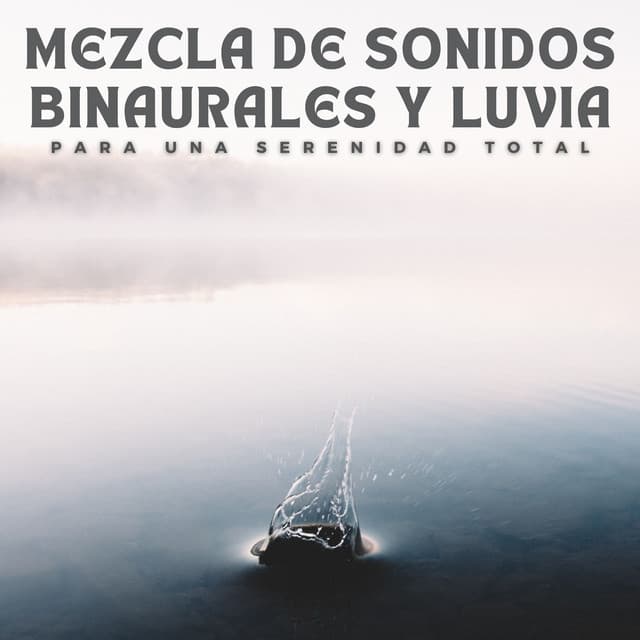 Mezcla De Sonidos Binaurales Y Luvia Para Una Serenidad Total - Bob binaural