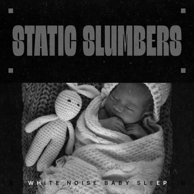 Static Slumbers - White Noise Baby Sleep
