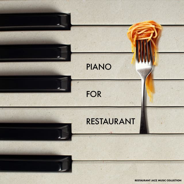 Piano for Restaurant - Restaurant Jazz Music Collection