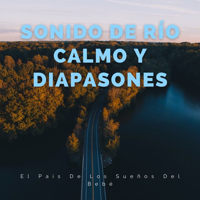 El País De Los Sueños Del Bebé: Sonido De Río Calmo Y Diapasones - Ambiente de agua