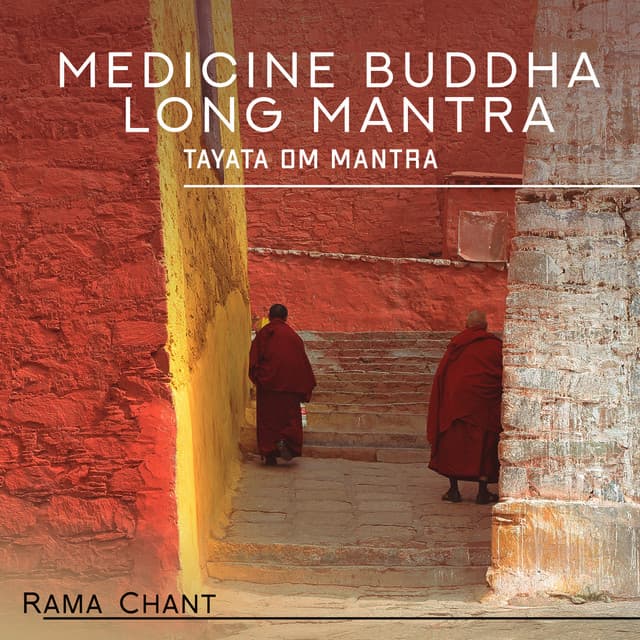 Medicine Buddha Long Mantra: Tayata Om Mantra, Buddhist Mantra for Healing All Sufferings, Pain and Depression - Rama Chant
