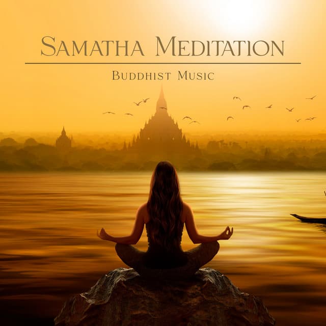Samatha Meditation: Music for Buddhist Technique to Develop Inner Strength, Attention to the Breath, Freedom from Restlessness - Spiritual Healing Music Universe