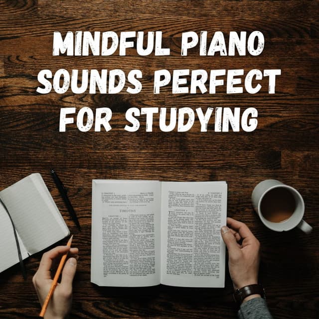Mindful Piano Sounds Perfect for Studying - Study Piano Music