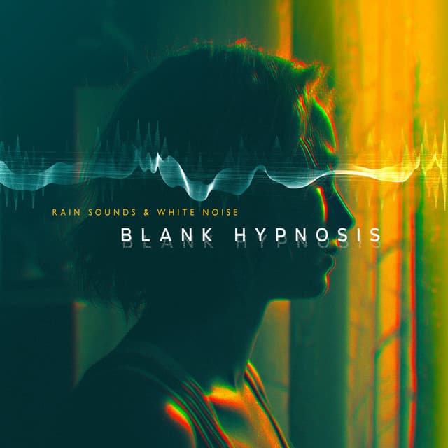 Blank Hypnosis - Rain Sounds & White Noise