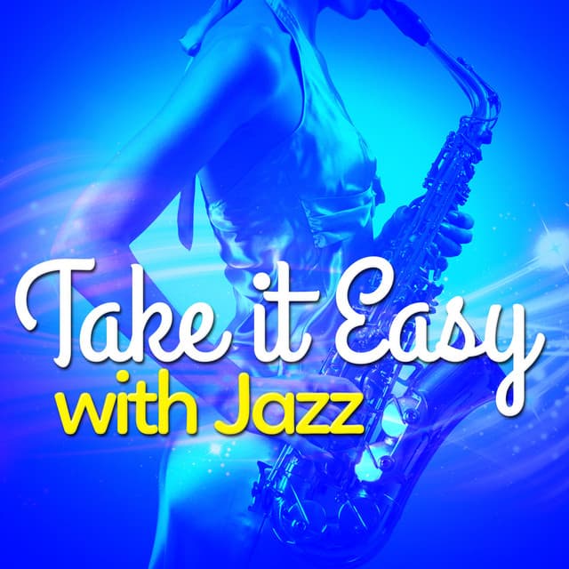 Take It Easy with Jazz - Easy Listening Instrumentals