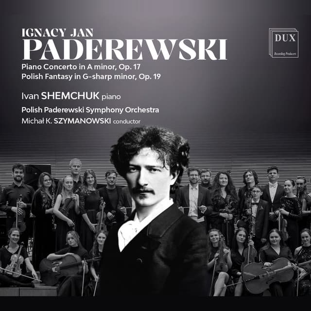 Paderewski: Piano Concerto in A Minor, Op. 17 & Polish Fantasy in G-Sharp Minor, Op. 19 - Ignacy Jan Paderewski