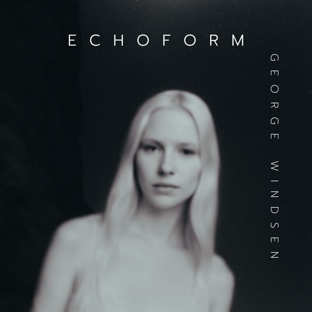 Echoform: Sleepwalking Through Constellations - George Windsen