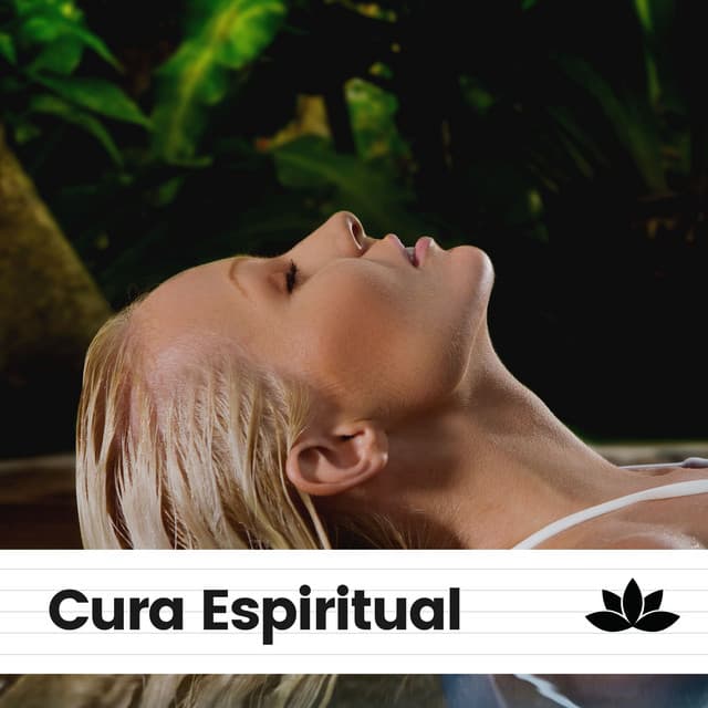Cura Espiritual - Música de relajación profunda