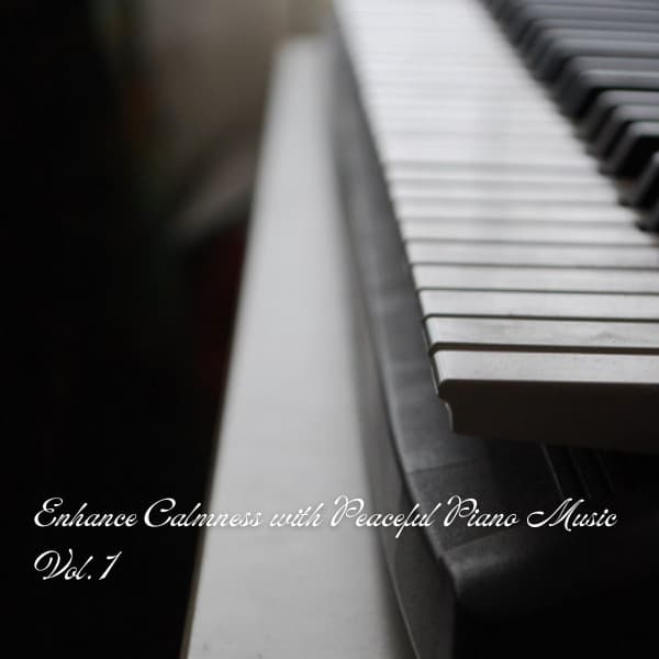 Enhance Calmness with Peaceful Piano Music Vol. 1 - Piano: Classical Relaxation