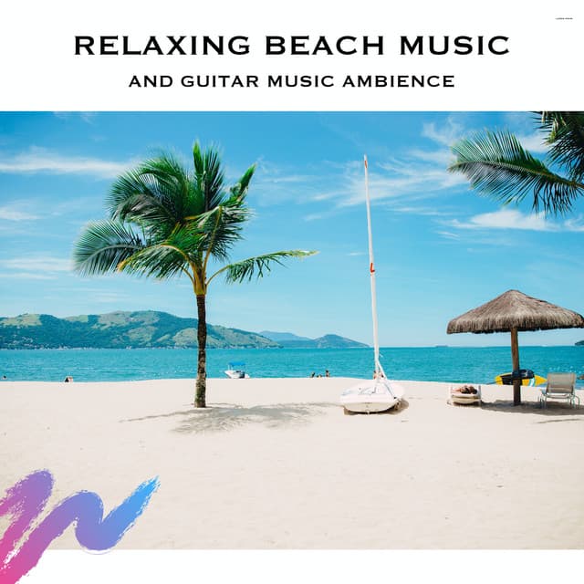 Relaxing Beach Music and Guitar Music Ambience - Relaxing Radiance